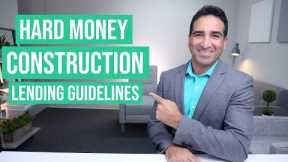 Hard Money Construction Loan Guidelines, Requirements, Pricing