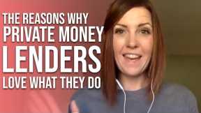 Why Private Money Lenders Love What they Do!!!