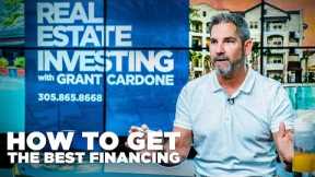 How to Get the Best Financing - Real Estate Investing Made Simple with Grant Cardone