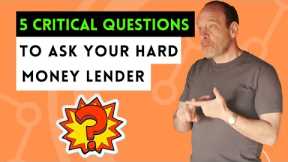 5 Critical Questions to Ask Your Hard Money Lender