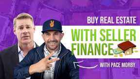 How to Buy Real Estate with Seller Finance with Pace Morby & Clint Coons