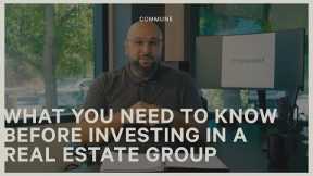 WHAT YOU NEED TO KNOW BEFORE INVESTING IN A REAL ESTATE GROUP
