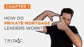 Chapter 1: How do private mortgage lenders work?