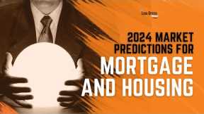 Episode 379: 2024 Market Predictions For Mortgage and Housing