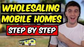 Wholesaling Mobile Homes for Quick Cash!! (Step by Step)