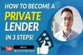 How to Become a Private Lender in 3