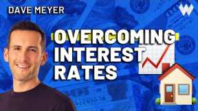 Overcoming High Interest Rates For Real Estate Success | Dave Meyer