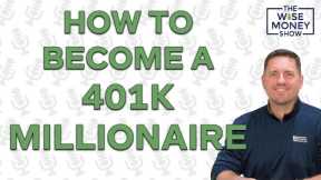 How to Become a 401k Millionaire