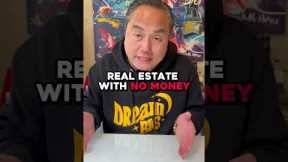 Invest In Real Estate with No Money or Credit?