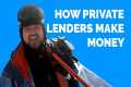 How Do Private Money Lenders Make