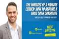 The Mindset of a Private Lender: How