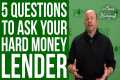 5 Questions To Ask Your Hard Money