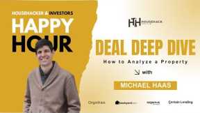Deal Deep Dive: How to Analyze a Property | Michael Haas HouseHack Happy Hour