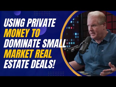Using Private Money to Dominate Small Market Real Estate Deals