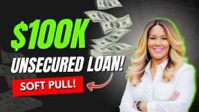 $100,000 Unsecured Personal Loan with a Soft Credit Pull!  Soft Pull Lenders for $100,000 in 2025!