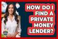 How Do I Find a Private Money Lender?