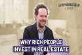Why Rich People Invest in Real Estate