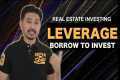 LEVERAGE in Real Estate : Borrow to