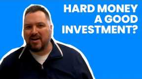 Is Hard Money Lending a Good Investment?