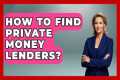 How To Find Private Money Lenders? -
