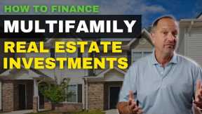 How to Finance Multifamily Real Estate Investments