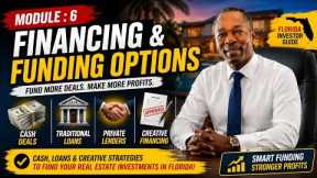 Module: 6 How Florida Real Estate Investors Finance Deals (Cash, Hard Money & Creative Funding)