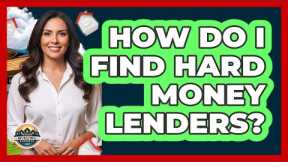 How Do I Find Hard Money Lenders?