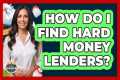 How Do I Find Hard Money Lenders?