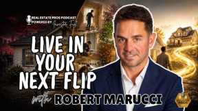 How to Start Real Estate Investing by Living in Your First Flip