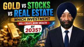 Gold vs Stocks vs Real Estate: Which Investment Will Create More Wealth by 2035?