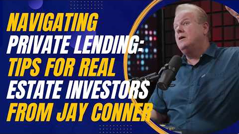 Navigating Private Lending: Tips for Real Estate Investors from Jay Conner and Mike Zlotnik