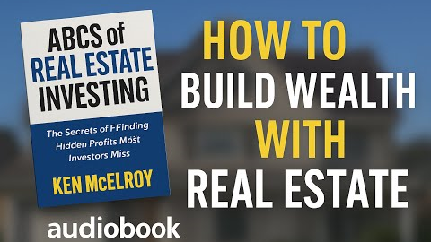 How to Build Wealth with Real Estate | The ABCs of Real Estate Investing Summary