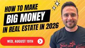 How to Make BIG Money in Real Estate in 2026
