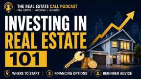 Real Estate Investing 101: How to Get Started, Financing Options & Beginner Tips
