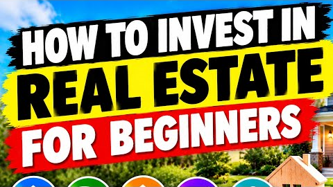 How to Invest in Real Estate for Beginners
