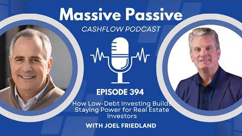 EP 394: How Low-Debt Investing Builds Staying Power for Real Estate Investors, with Joel Friedland