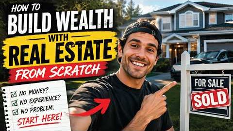 How to Build Wealth With Real Estate From Scratch