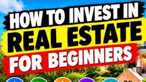 How to Invest in Real Estate for Beginners