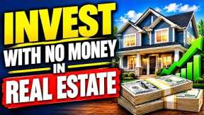 How to Invest in Real Estate with No Money | How to Make Money With Real Estate
