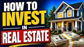 How to Invest in Real Estate for Beginners | How to Make Money With Real Estate