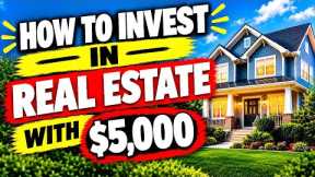 How to Invest in Real Estate With $5,000 | Beginner’s Guide