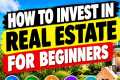 How to Invest in Real Estate for