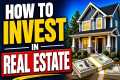 How to Invest in Real Estate for