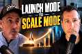 From Launch Mode to Scale Mode: