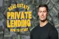 How to Start Private Lending in 2025
